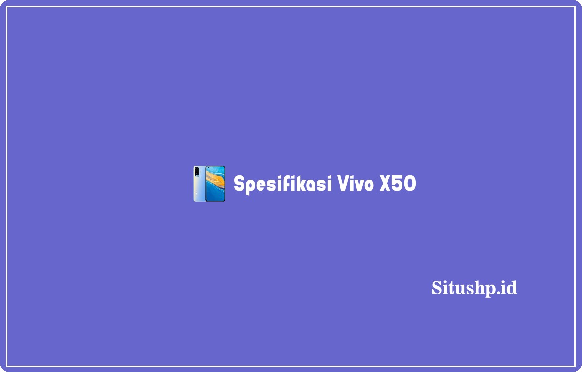 Spesifikasi Vivo X50