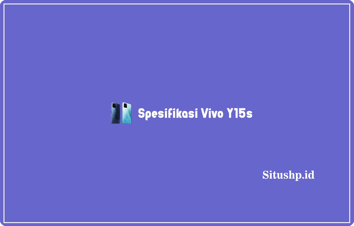 spesifikasi Vivo Y15s