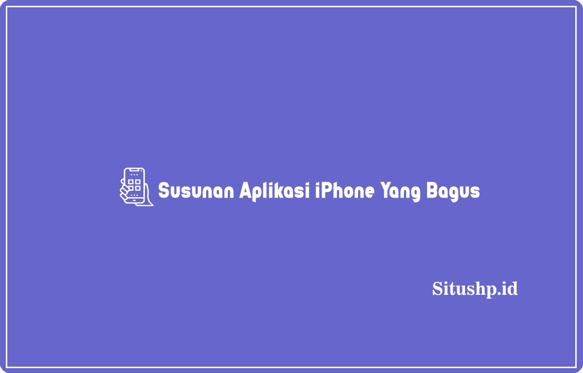 susunan aplikasi iPhone yang bagus