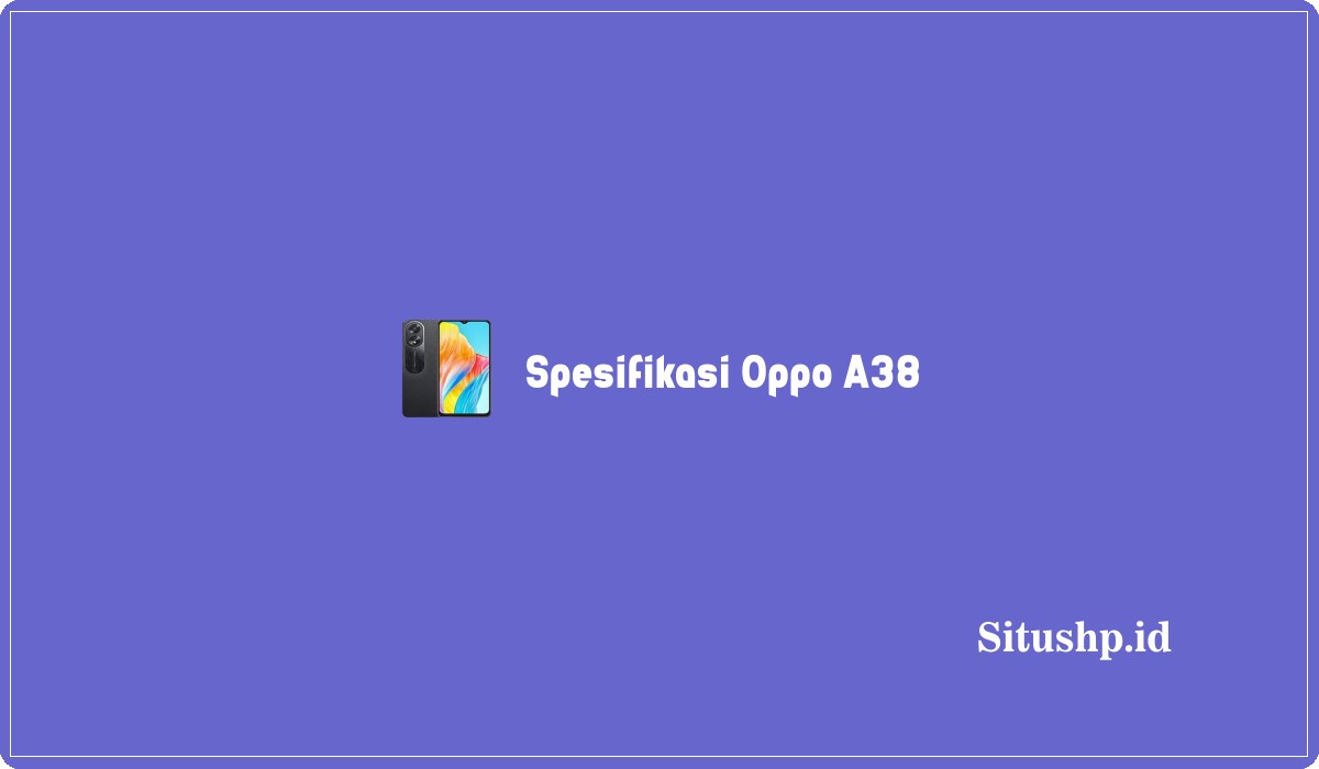 Spesifikasi Oppo A38