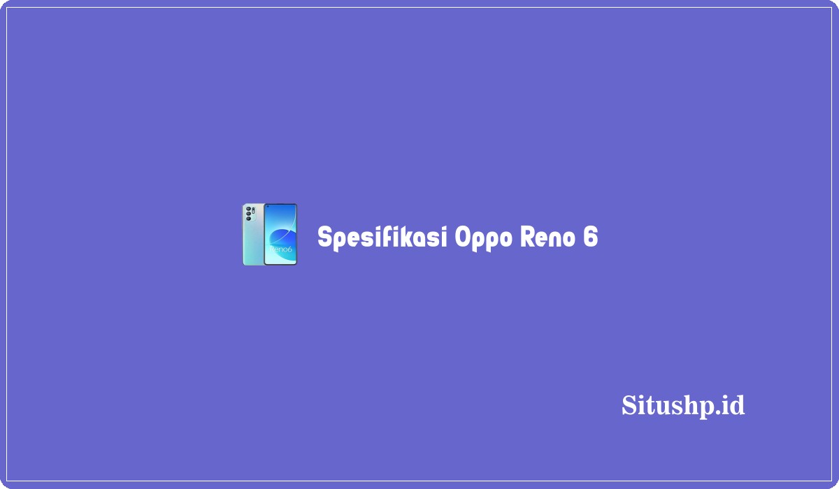 Spesifikasi Oppo Reno 6