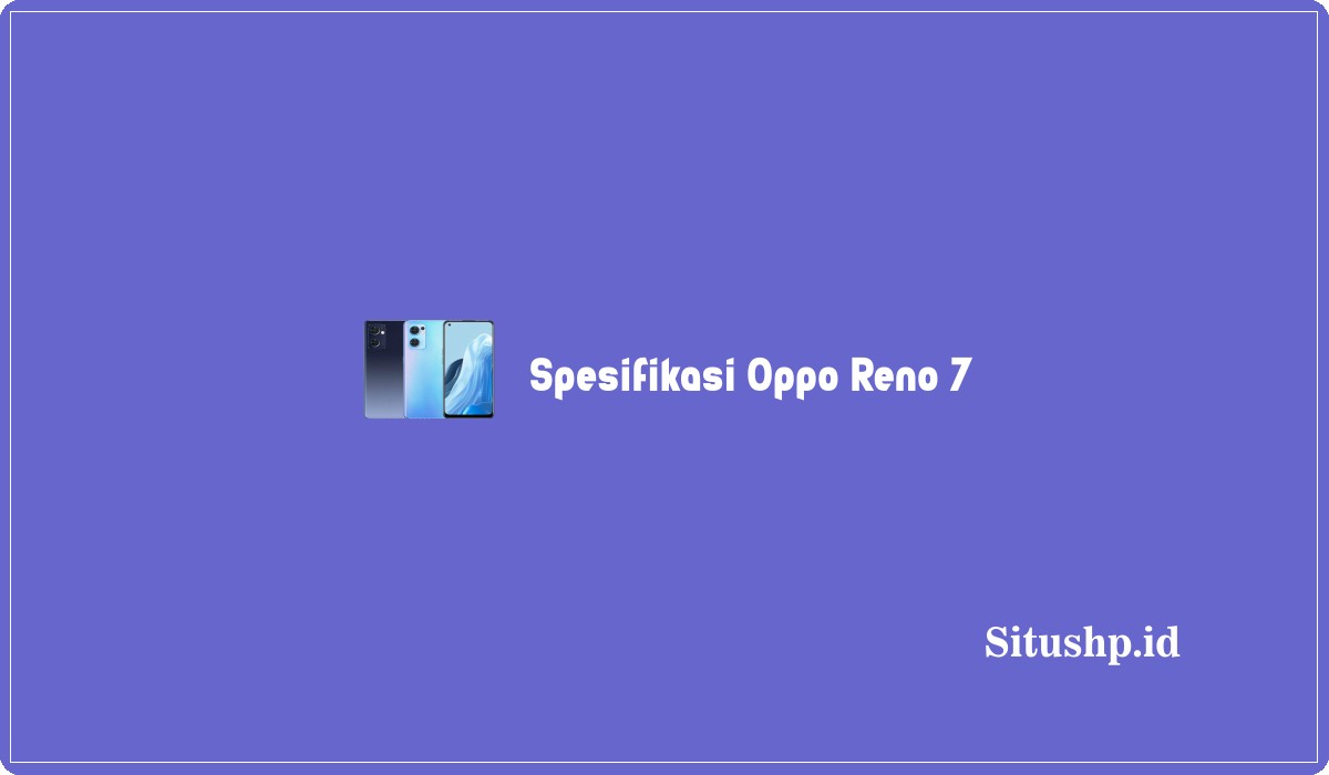 Spesifikasi Oppo Reno 7