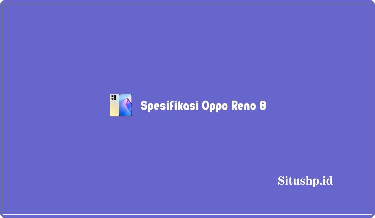 Spesifikasi Oppo Reno 8