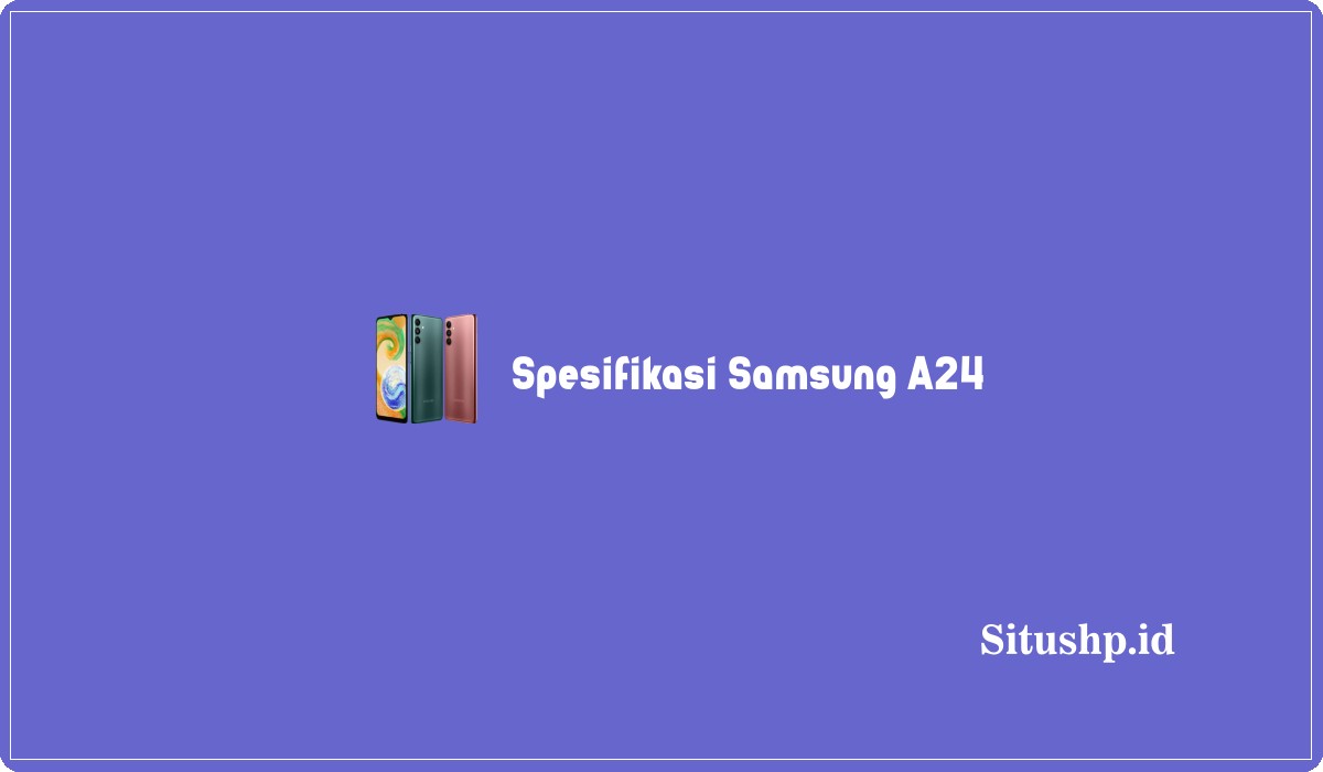 Spesifikasi Samsung A24