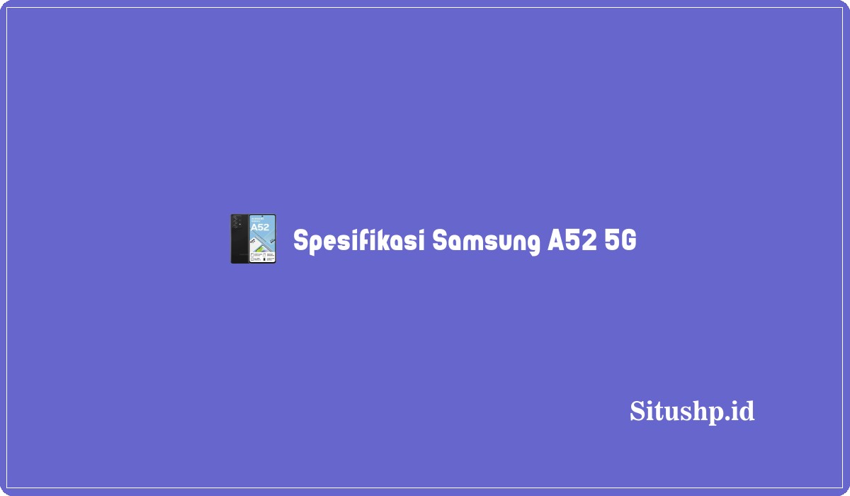 Spesifikasi Samsung A52 5G