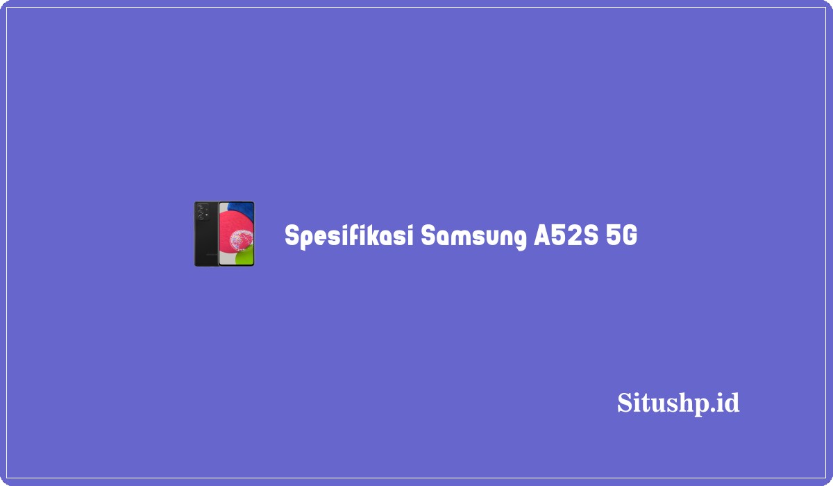 Spesifikasi Samsung A52S 5G