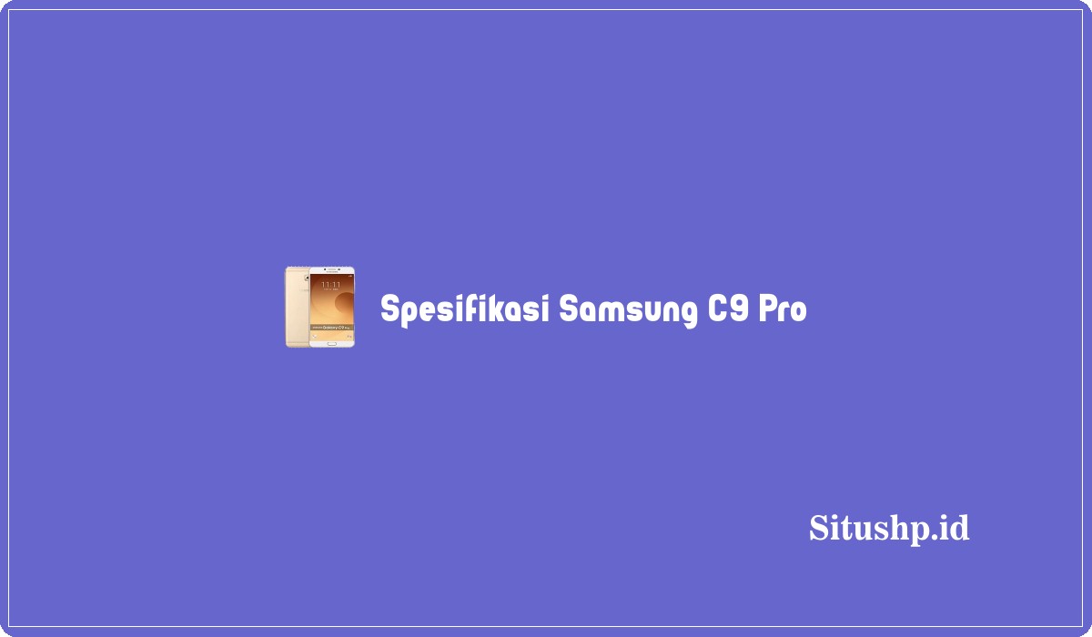 Spesifikasi Samsung C9 Pro