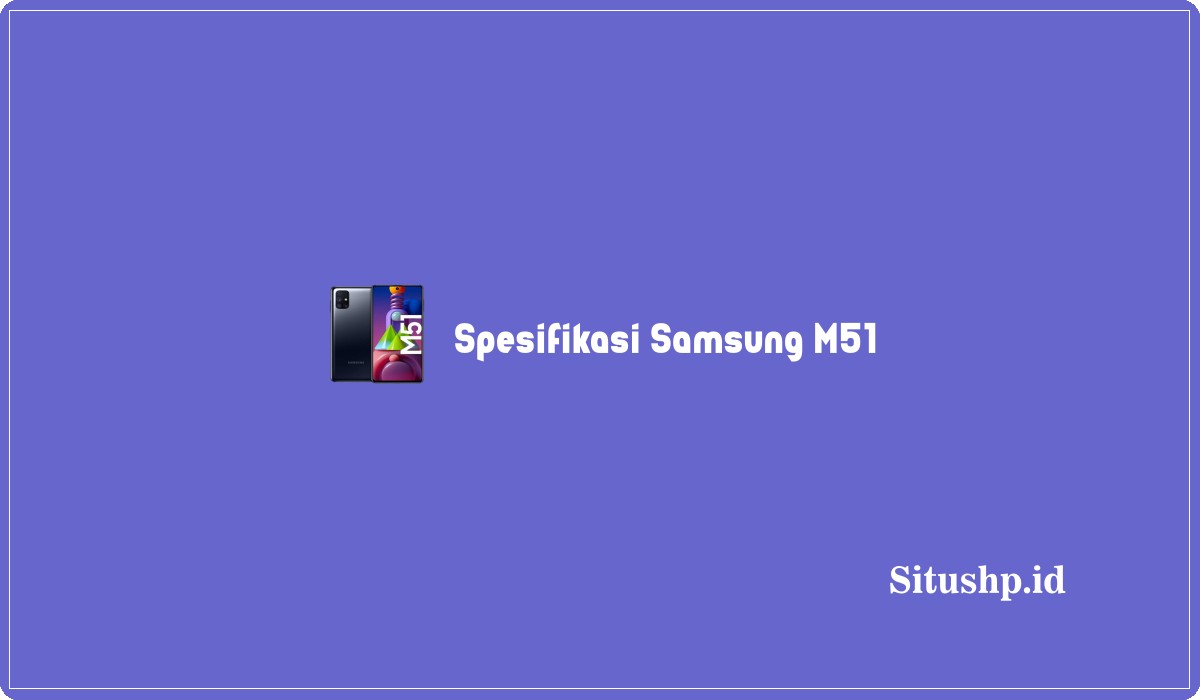 Spesifikasi Samsung M51