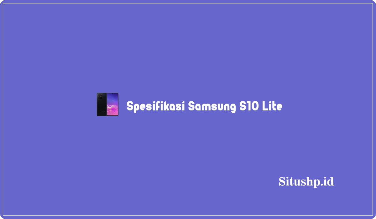 Spesifikasi Samsung S10 Lite