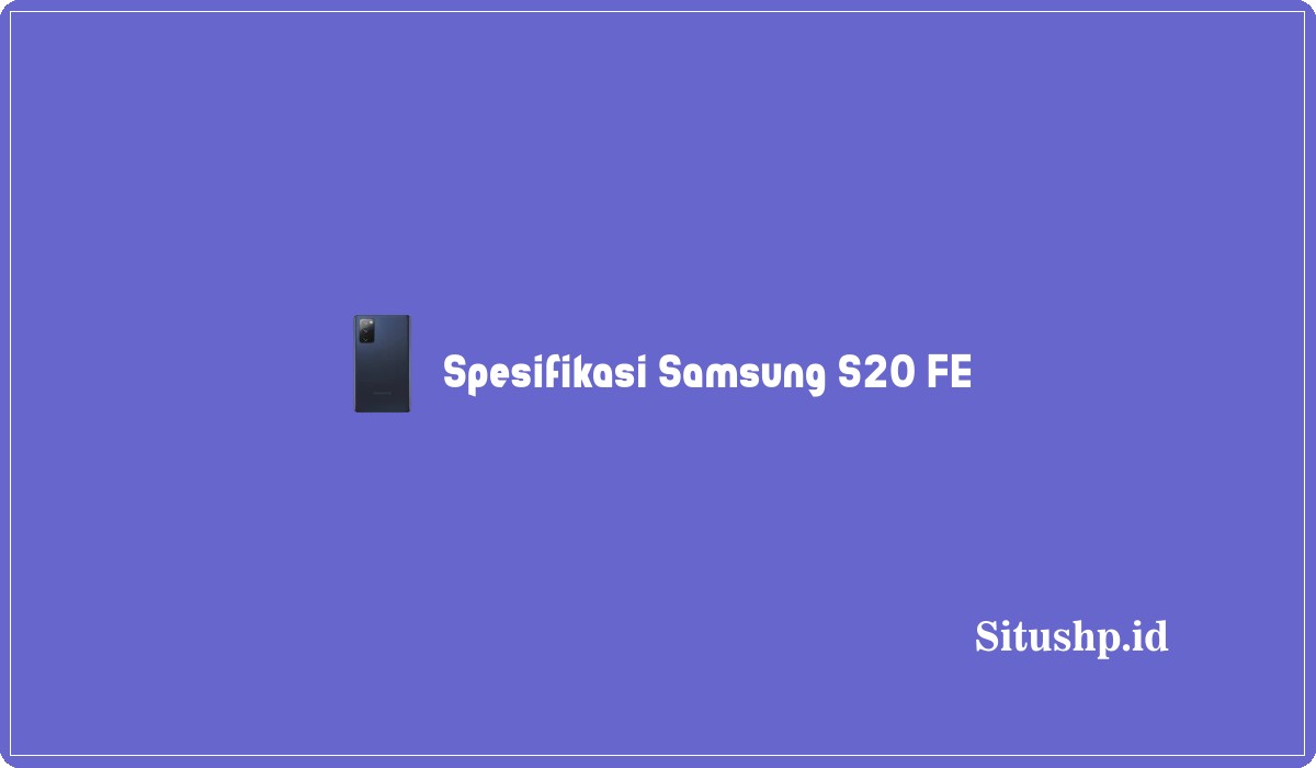 Spesifikasi Samsung S20 FE