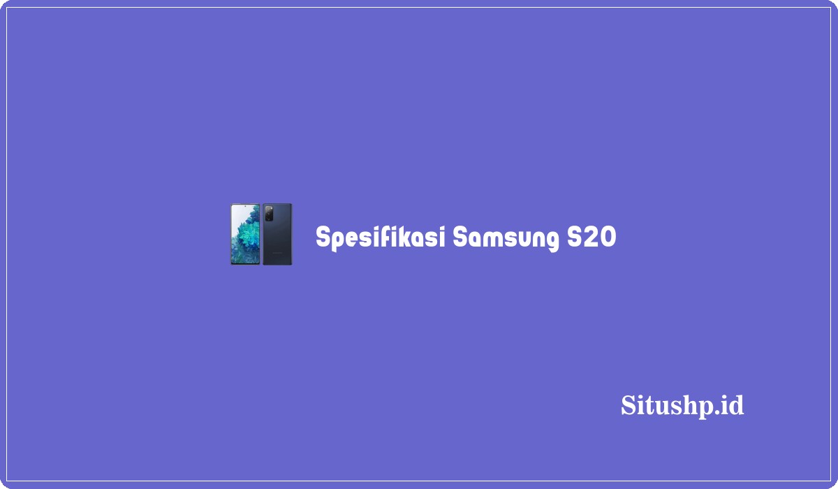 Spesifikasi Samsung S20