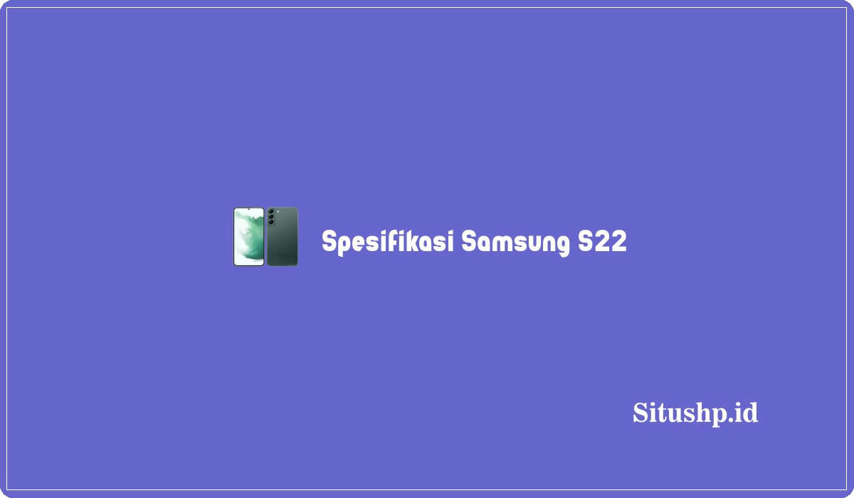 Spesifikasi Samsung S22