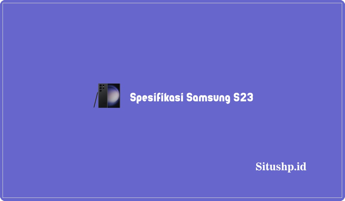 Spesifikasi Samsung S23