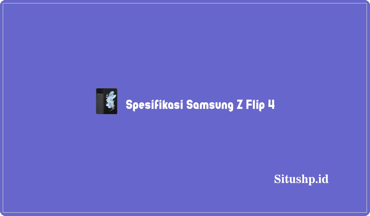 Spesifikasi Samsung Z Flip 4