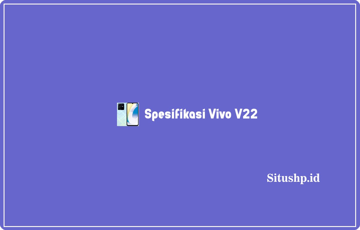 Spesifikasi Vivo V22