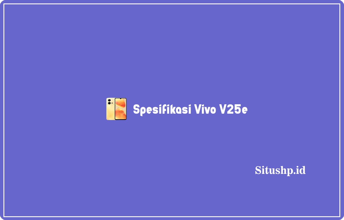 Spesifikasi Vivo V25e