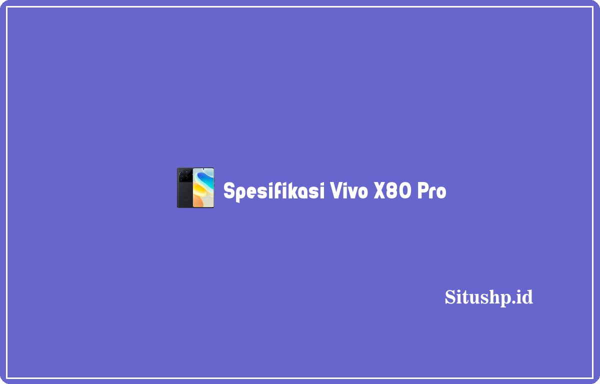 Spesifikasi Vivo X80 Pro