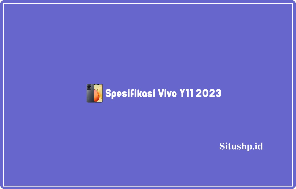 spesifikasi Vivo Y11 2023