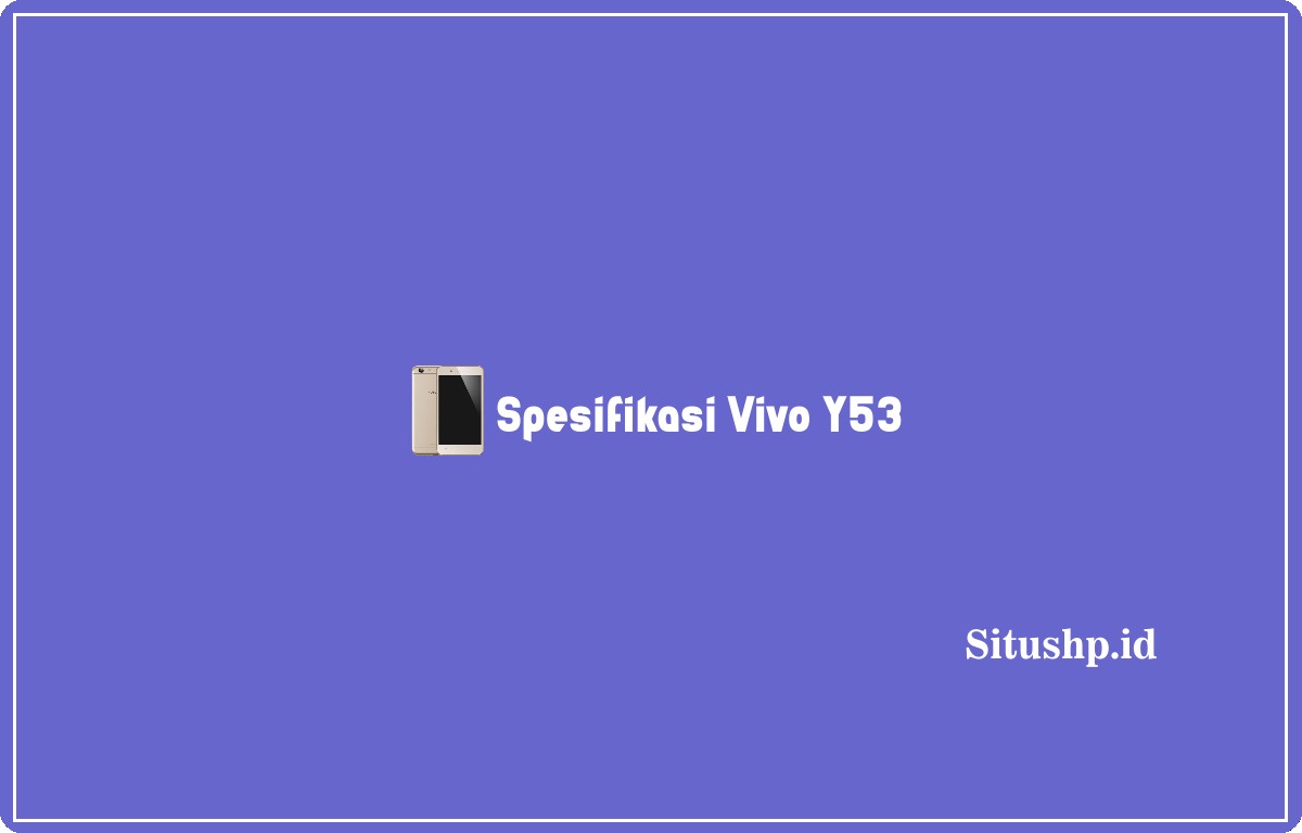 spesifikasi Vivo Y53