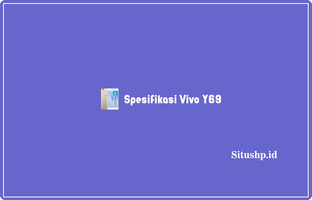 Spesifikasi Vivo Y69