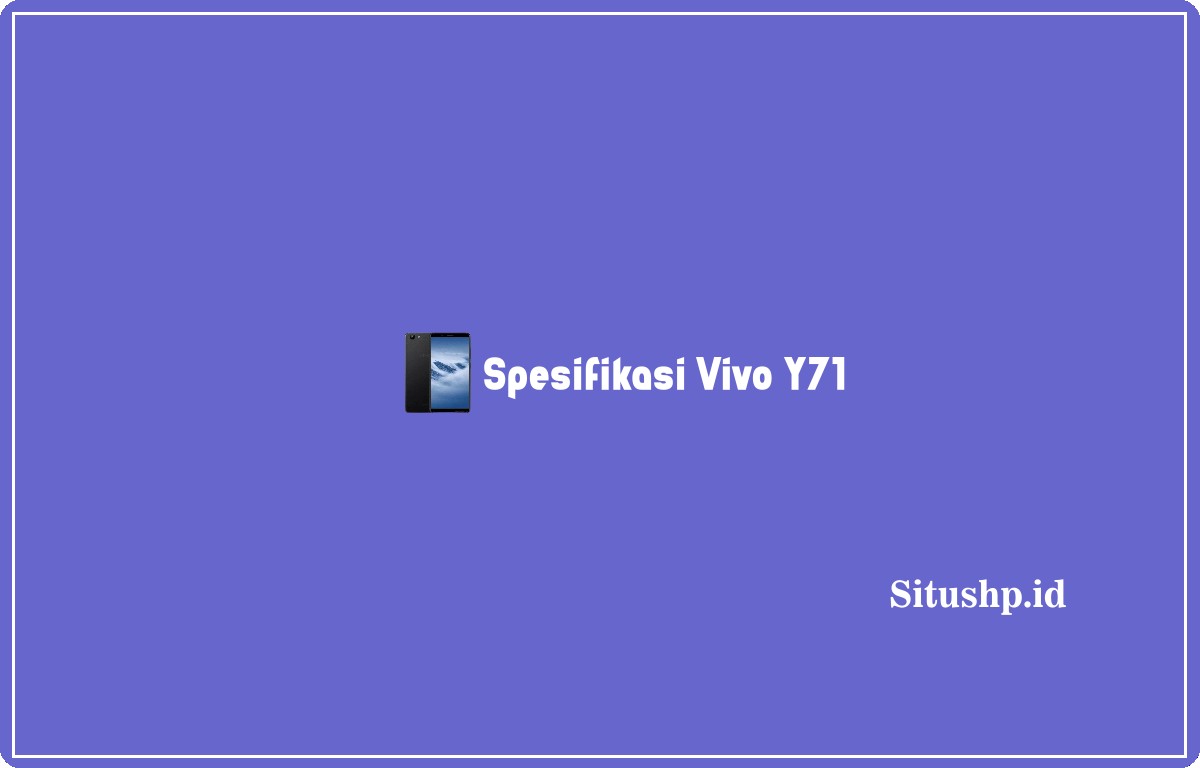 Spesifikasi Vivo Y71