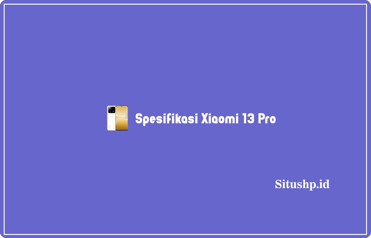 Spesifikasi Xiaomi 13 Pro