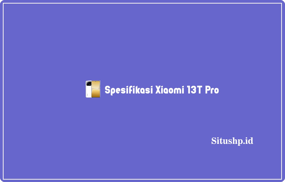 Spesifikasi Xiaomi 13T Pro