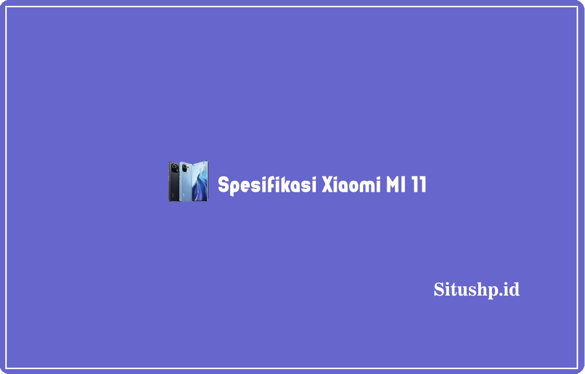 Spesifikasi Xiaomi MI 11