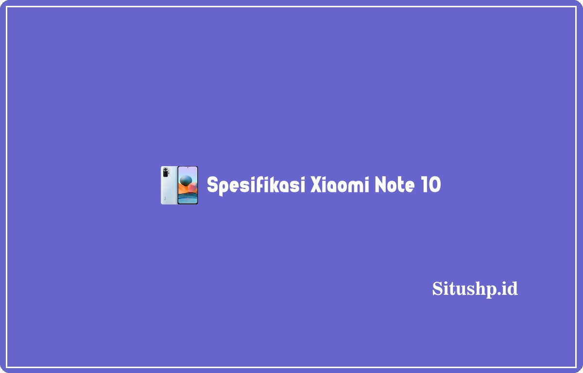 spesifikasi Xiaomi Note 10