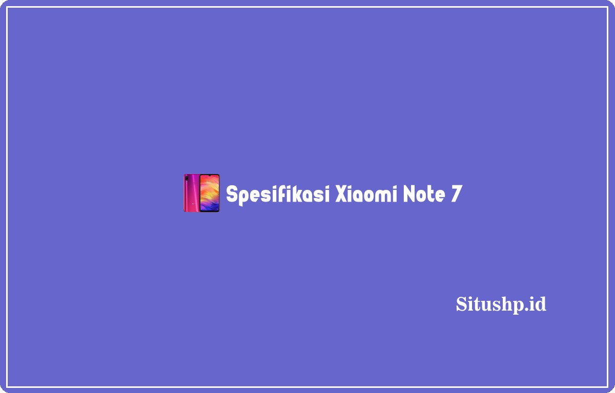 spesifikasi Xiaomi Note 7