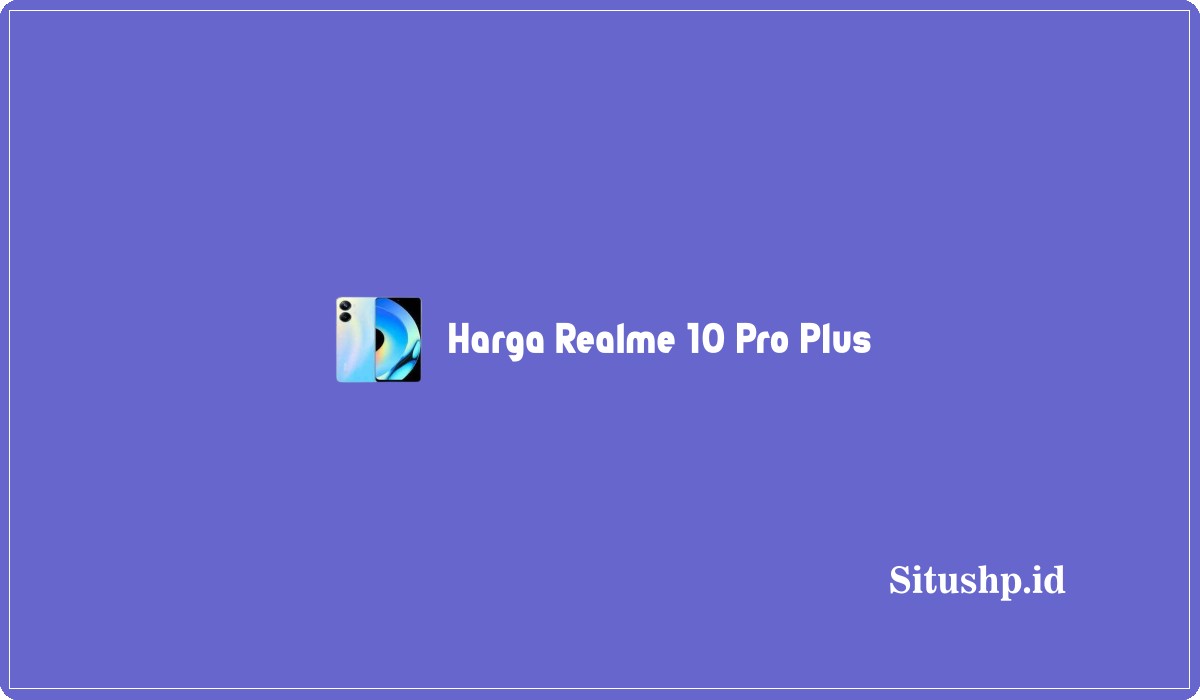 Harga Realme 10 Pro Plus