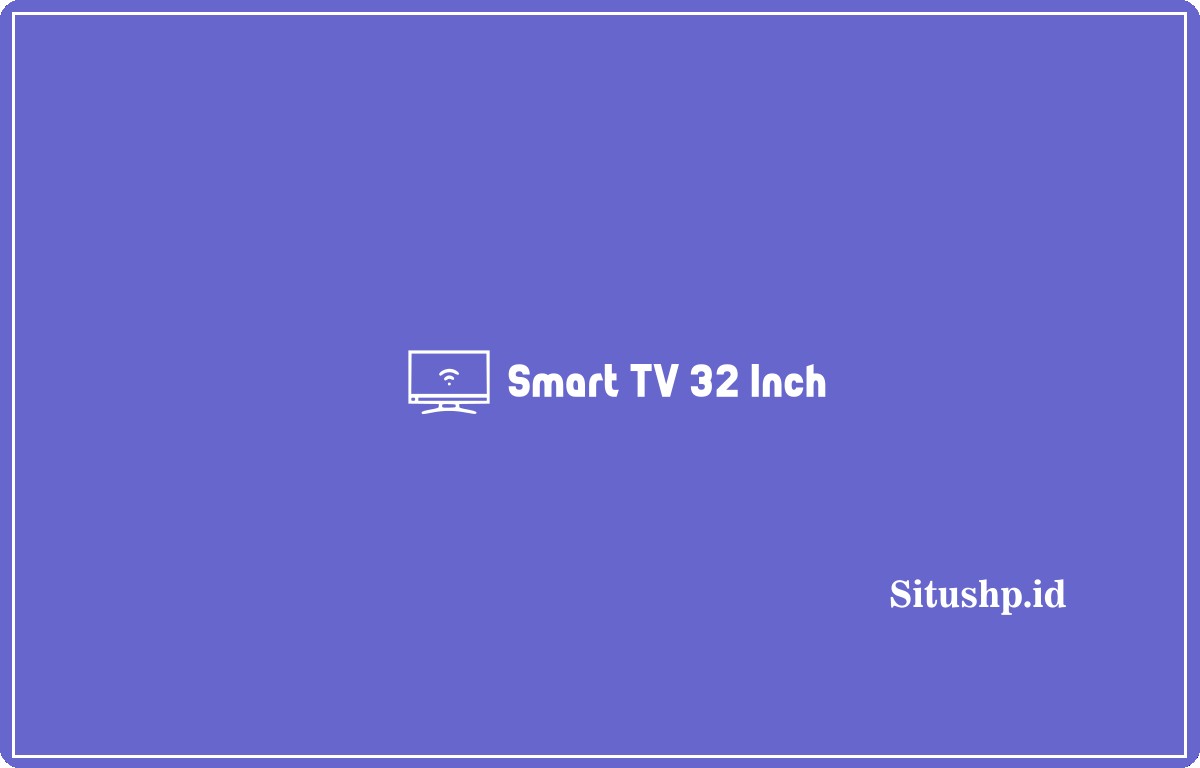 Smart TV 32 Inch