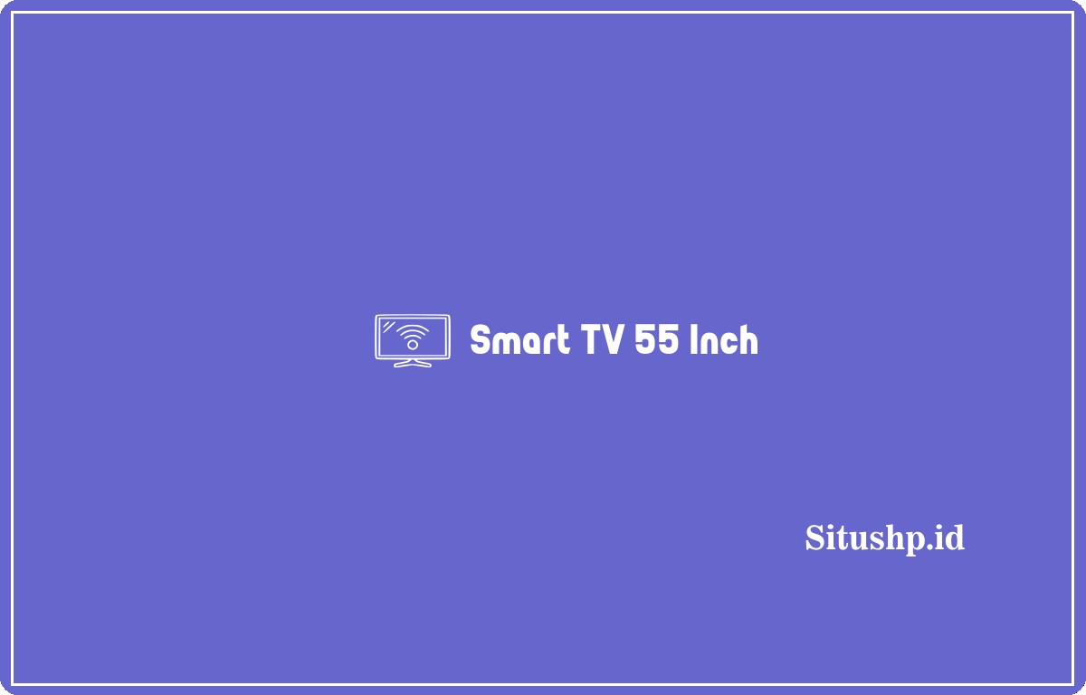 Smart TV 55 Inch