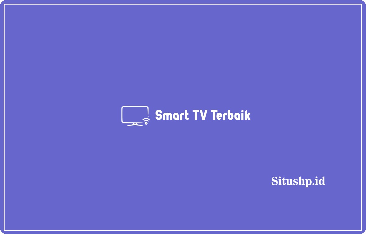 Smart TV Terbaik