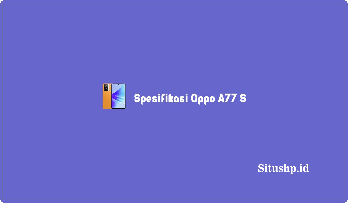 Spesifikasi Oppo A77S