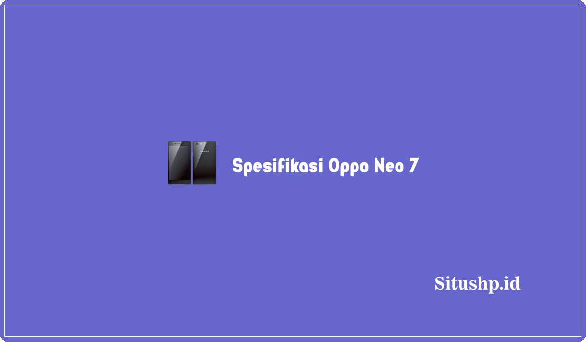 Spesifikasi Oppo Neo 7