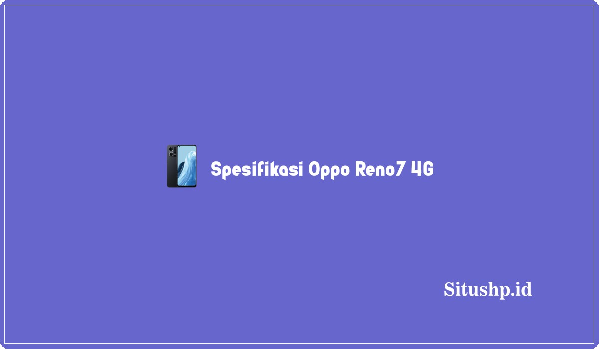 Spesifikasi Oppo Reno 7 4G