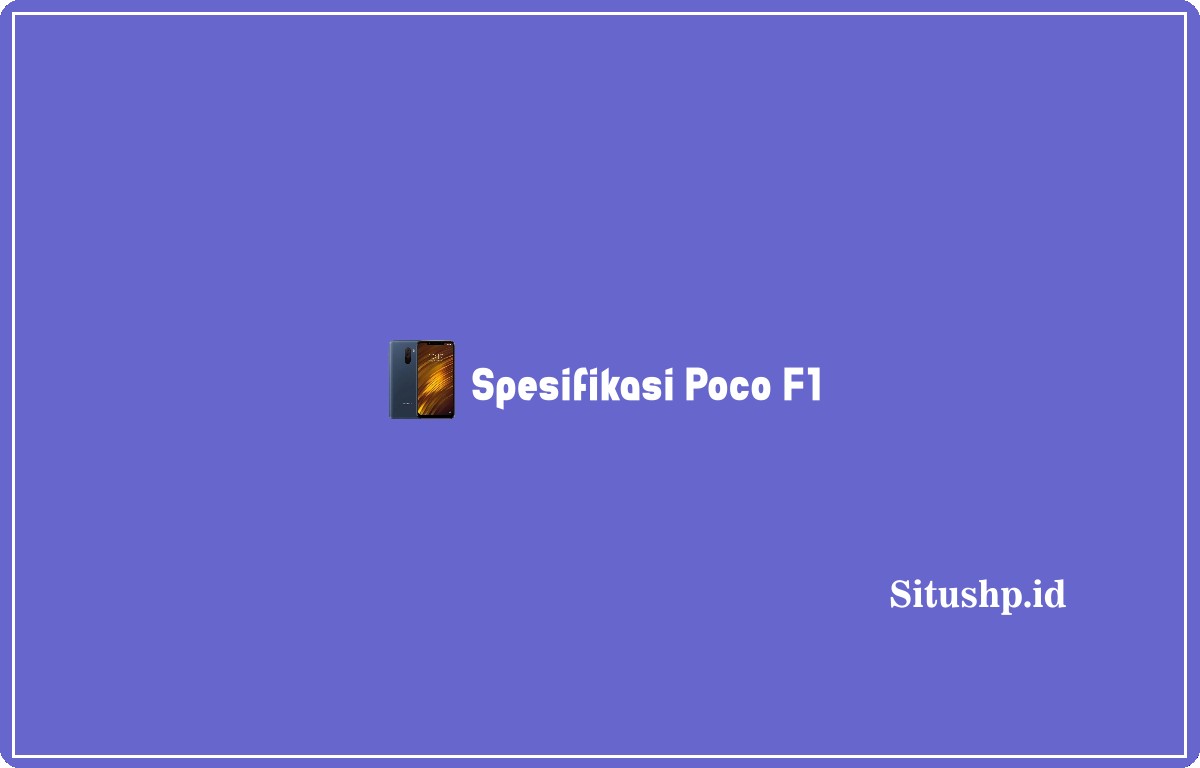 Spesifikasi Poco F1