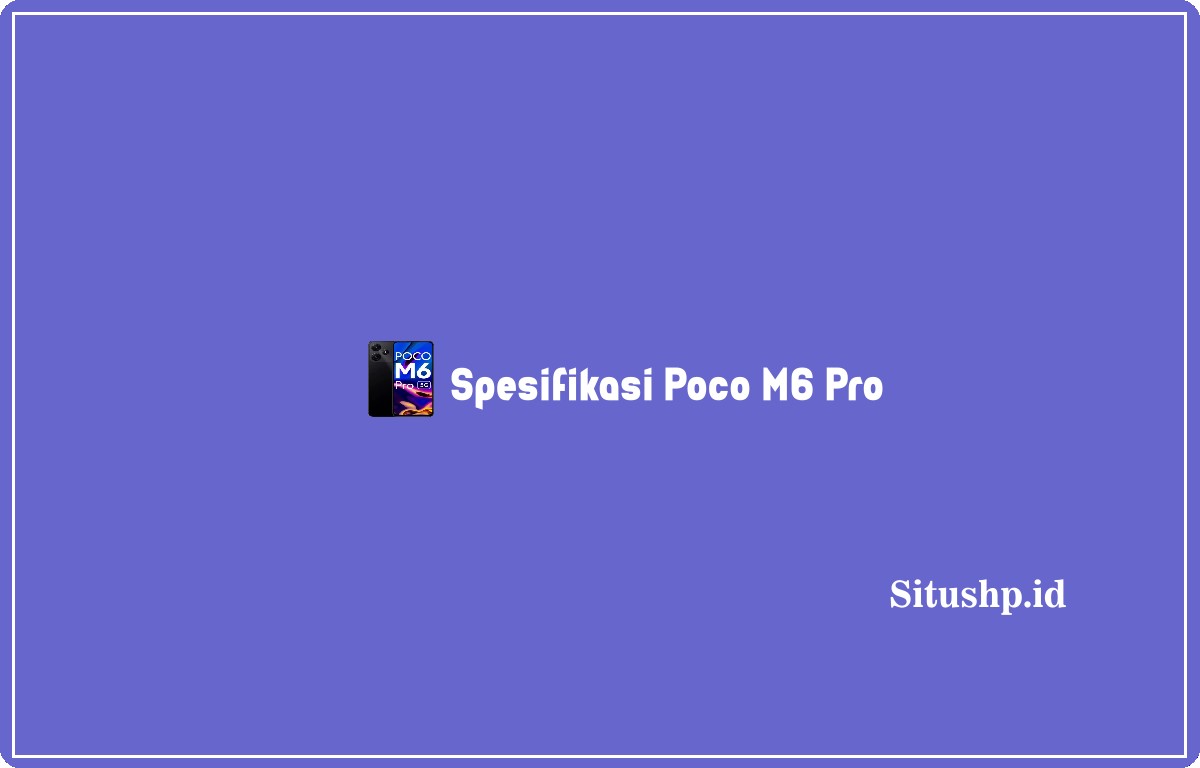 Spesifikasi Poco M6 Pro 