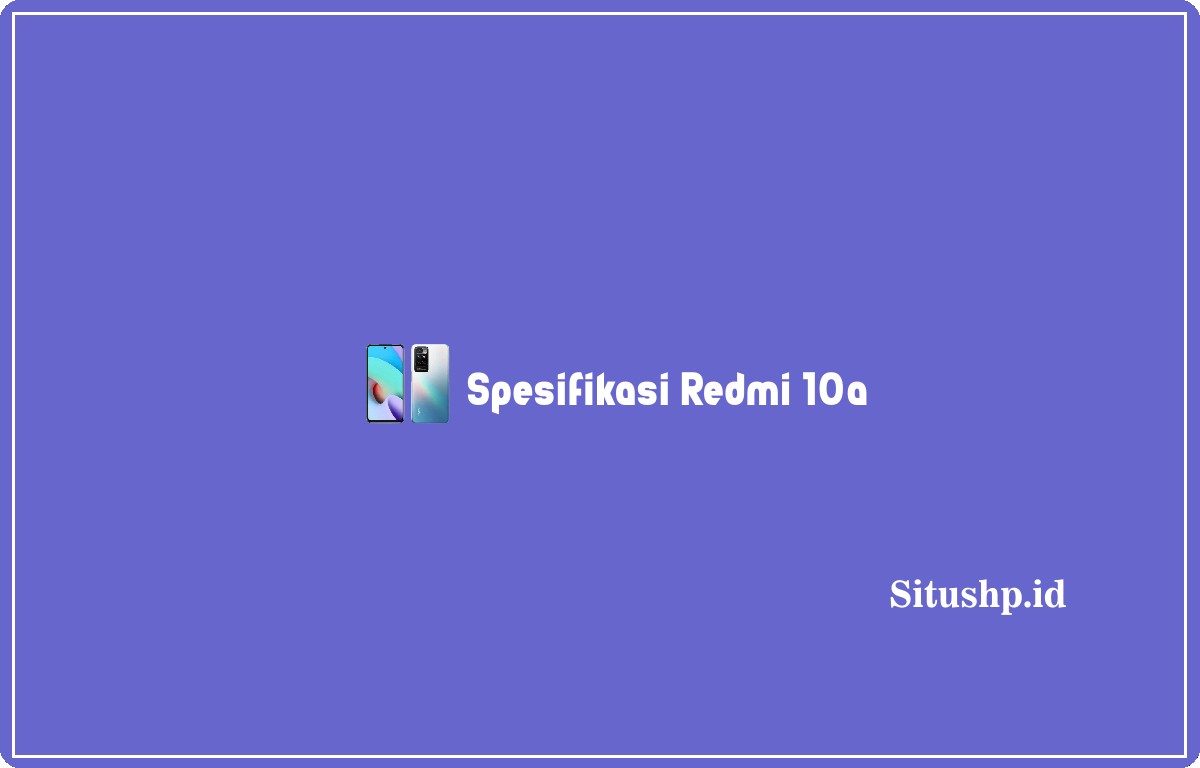 spesifikasi Redmi 10a