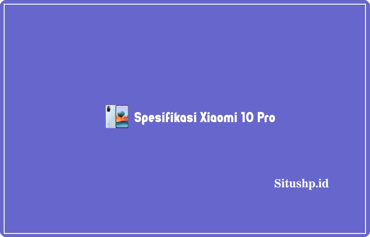 Spesifikasi Xiaomi 10 Pro