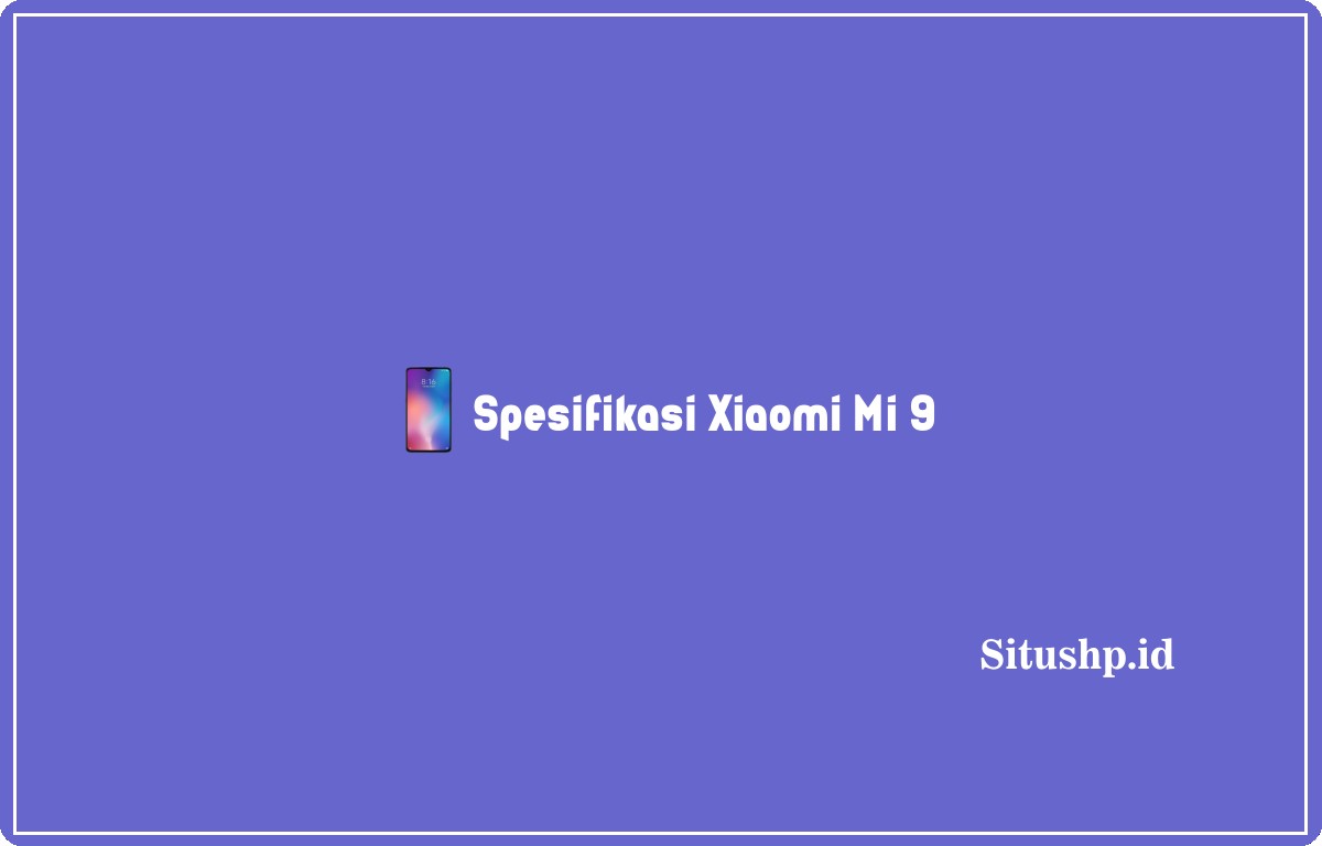 Spesifikasi Xiaomi Mi 9