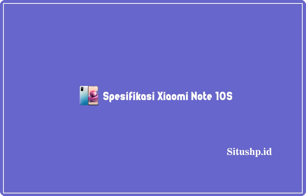 spesifikasi Xiaomi Note 10S