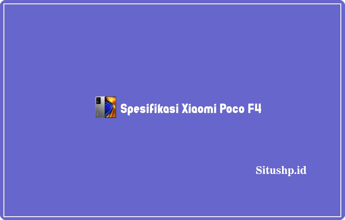 Spesifikasi Xiaomi Poco F4