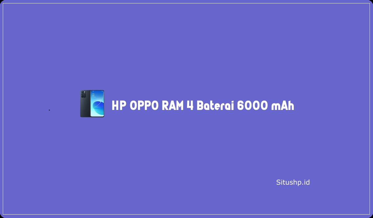 HP OPPO RAM 4 Baterai 6000 mAh