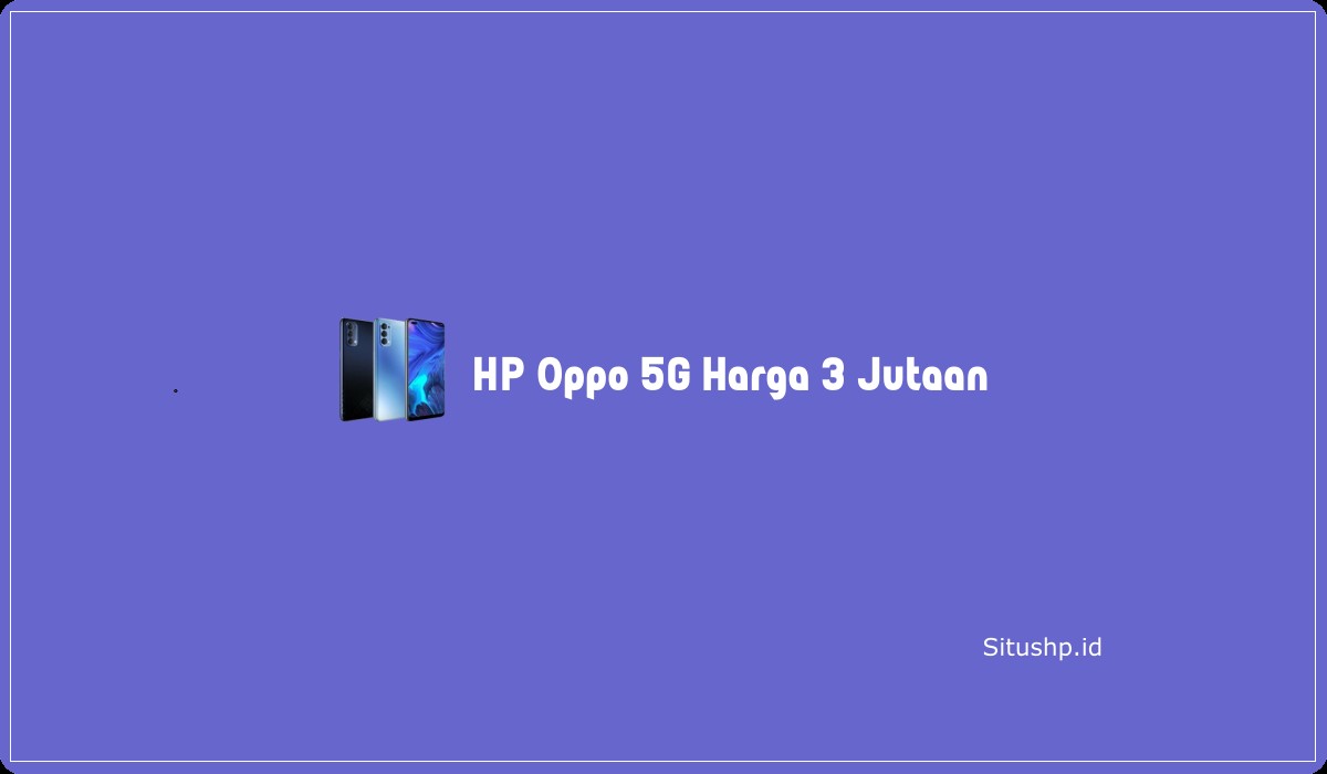 HP Oppo 5G Harga 3 Jutaan