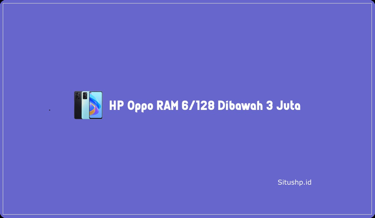 HP Oppo RAM 6 128 Dibawah 3 Juta