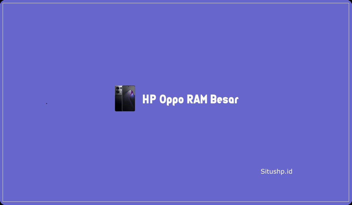 HP Oppo RAM Besar