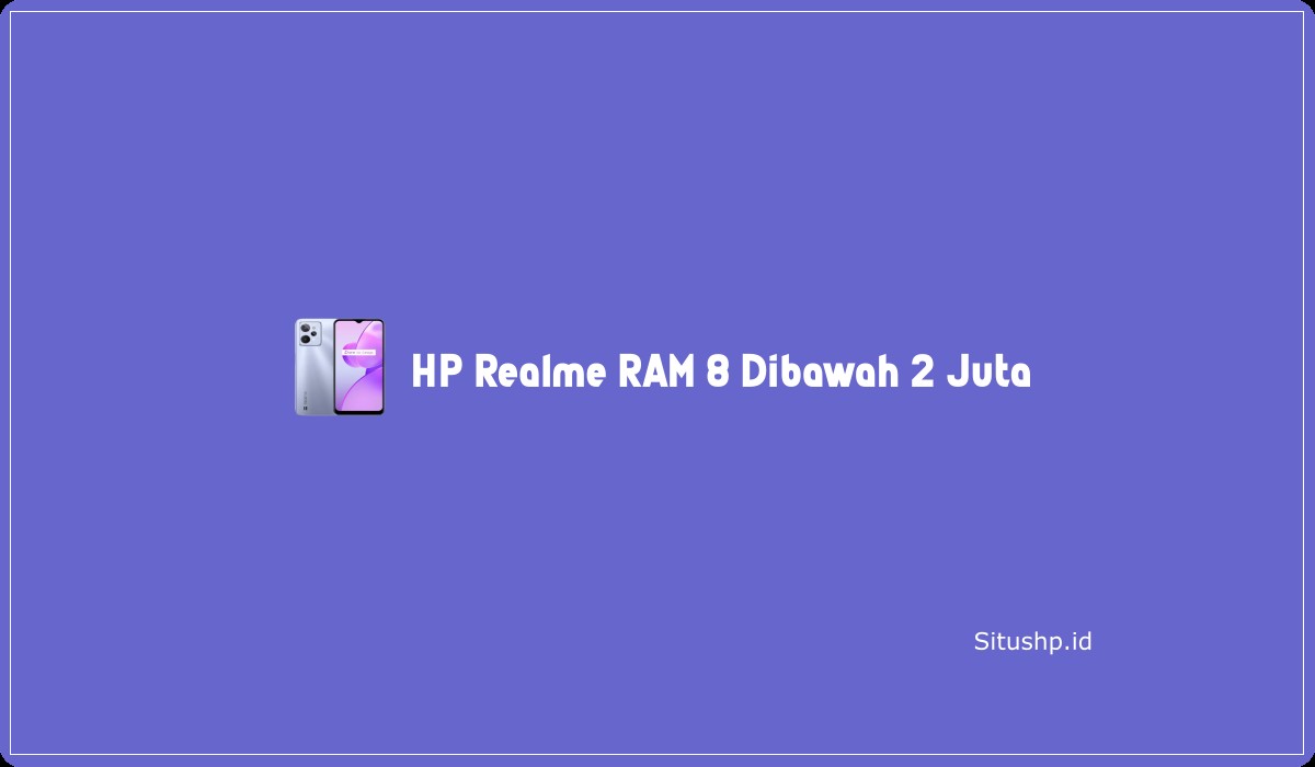 HP Realme RAM 8 Dibawah 2 Juta