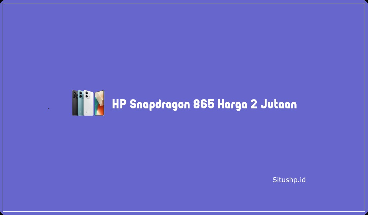 HP Snapdragon 865 Harga 2 Jutaan